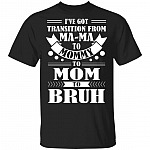 I've Got Transition Ma Ma, Black, Unisex T-Shirt I've Got Transition Ma Ma, Black, Unisex T-Shirt