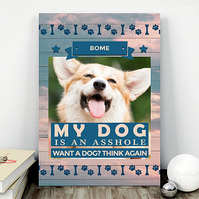 Alternative view of Personalized Photo Dog Funny My Dog Is an Asshole Want a Dog Think Again Framed Canvas - Unframed Poster