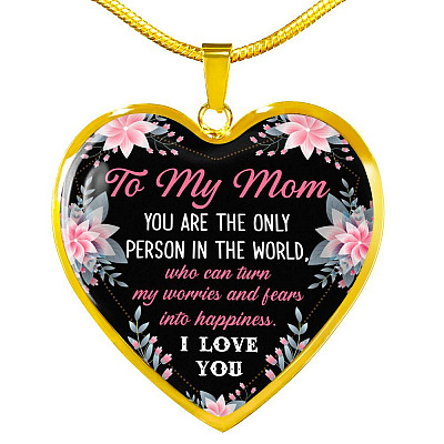 To My Mom You Are the Only Person in The World Mothers Day Gift Heart Pendant Necklace - Heart Luxury Necklace (Gold Plated)