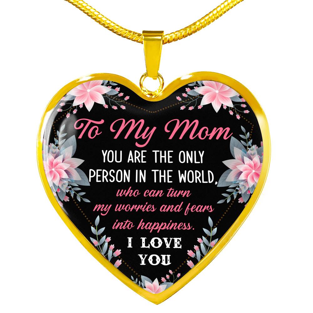 To My Mom You Are the Only Person in The World Mothers Day Gift Heart Pendant Necklace - Heart Luxury Necklace (Gold Plated)