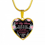 To My Mom You Are the Only Person in The World Mothers Day Gift Heart Pendant Necklace - Heart Luxury Necklace (Gold Plated)