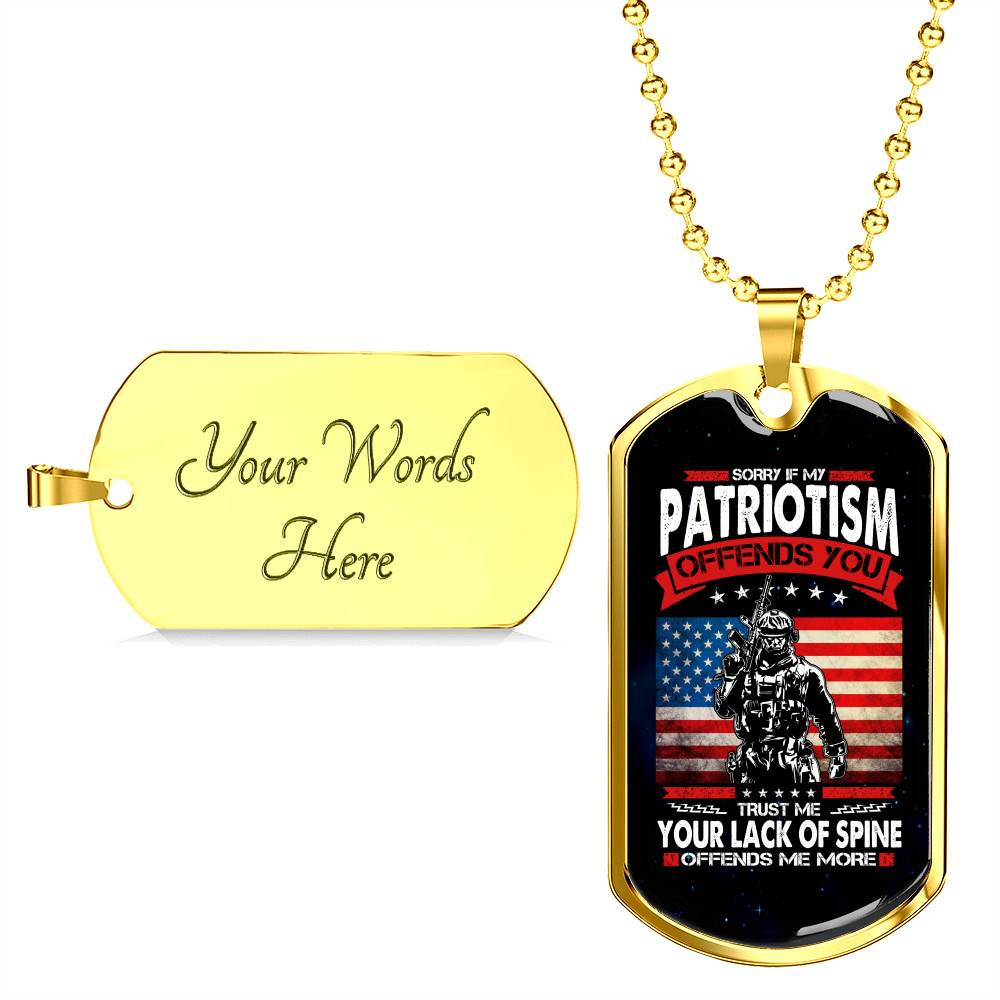 Sorry If My Patriotism Offends You Trust Me Your Lack Of Spine Offends Me More Veteran Dog Tag Pendant Necklace - Dog Tag (Gold Plated)