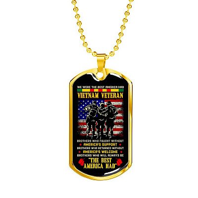 We Were The Best America Had Vietnam Veteran Brothers Who Fought Without Dog Tag Pendant Necklace - Dog Tag (Gold Plated)