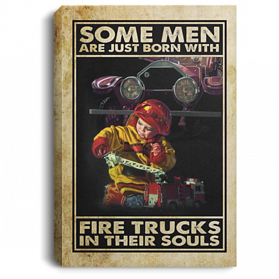 Some Men Are Just Born With Fire Trucks In Their Souls Firefighter Boy Framed Canvas Prints - Unframed Poster, White, 0.75'' Framed Canvas