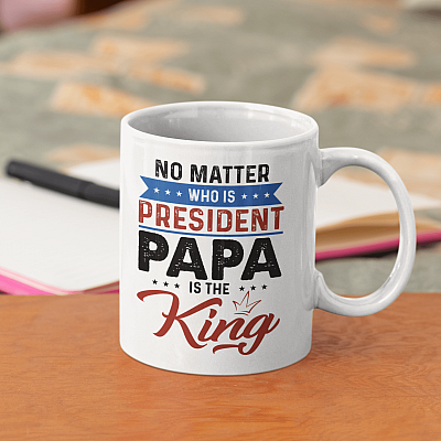 Alternative view of No Matter Who Is President Papa Is The King Ceramic Coffee Mug - Funny Father Dad Election Travel Bottle