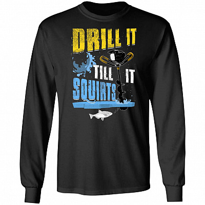 Drill It Till It Squirts Ice Drill Hoodie, Black, Long Sleeve
