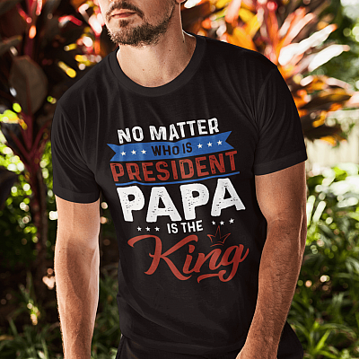 Alternative view of No Matter Who Is President Papa Is The King Funny Father Dad T-Shirt - V-neck