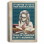 It's Better To Have Your Nose In A Book Than In Someone Else's Business Framed Canvas Prints - Unframed Poster, White, 0.75'' Framed Canvas