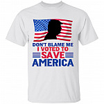 Don't Blame Me I Voted to Save America Trump American Flag T-Shirt - Election Result 2020 Trump Shirt, White, Unisex T-Shirt