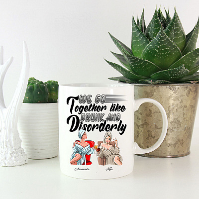 Alternative view of Personalized We Go Together Like Drunk And Disorderly 2 Best Friends BFF Coffee Mug - Bestie Mug