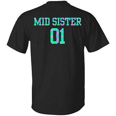 Mid Sister - Big Sis Middle Sis Little Sis - Sister Matching Outfits Print On Back Only T-Shirt, Black, Unisex T-Shirt