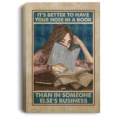 It's Better To Have Your Nose In A Book Than In Someone Else's Business Framed Canvas Prints - Unframed Poster, White, 0.75'' Framed Canvas