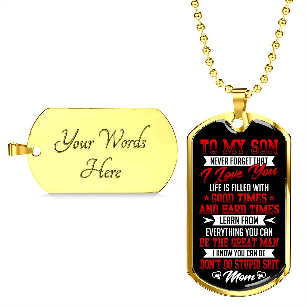 To My Son from Mom Never Forget That I Love You Learn from Everything You Can Be The Great Man Dog Tag - Dog Tag (Gold Plated)