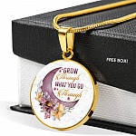 Grow Through What You Go Through Circle Pendant Necklace - Circle Luxury Necklace (Gold Plated)