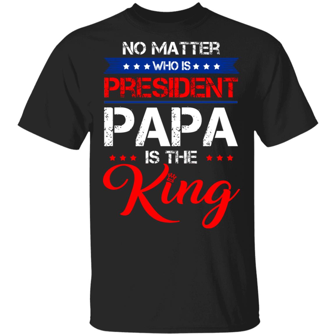 No Matter Who Is President, Black, Unisex T-Shirt