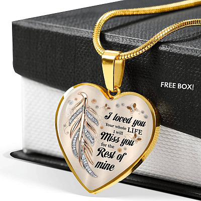 I Loved You Your Whole Life I Will Miss You For The Rest Of Mine Heart Pendant Necklace - Memorial Necklace - Heart Luxury Necklace (Gold Plated)