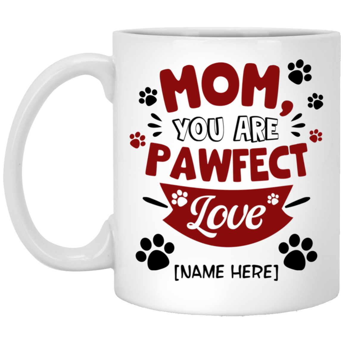 Personalized You Are Pawfect Dog Mom Mother's Day Gift Coffee Mug - Beer Stein - Water Bottle, White, 11 oz. White Mug
