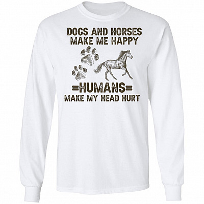 Dogs And Horses Make Me, White, Long Sleeve