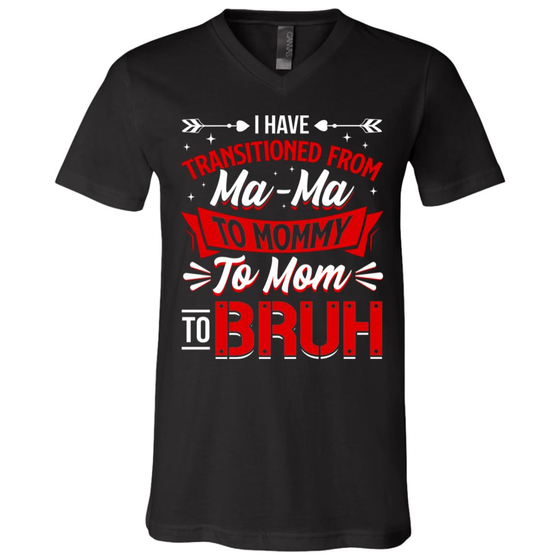 I Have Transitioned From Ma-ma TTee, Black, V-Neck T-Shirt