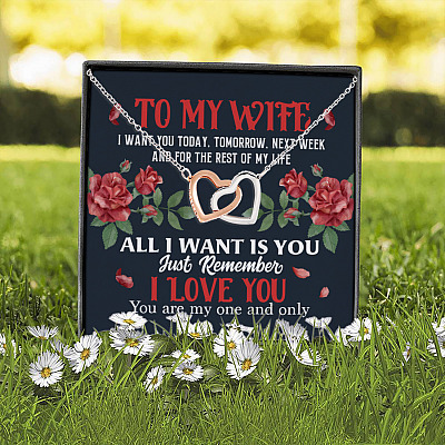 To My Wife I Want You Today Tomorrow Next Week and For the Rest of My Life Interlocking Hearts Pendant Necklace