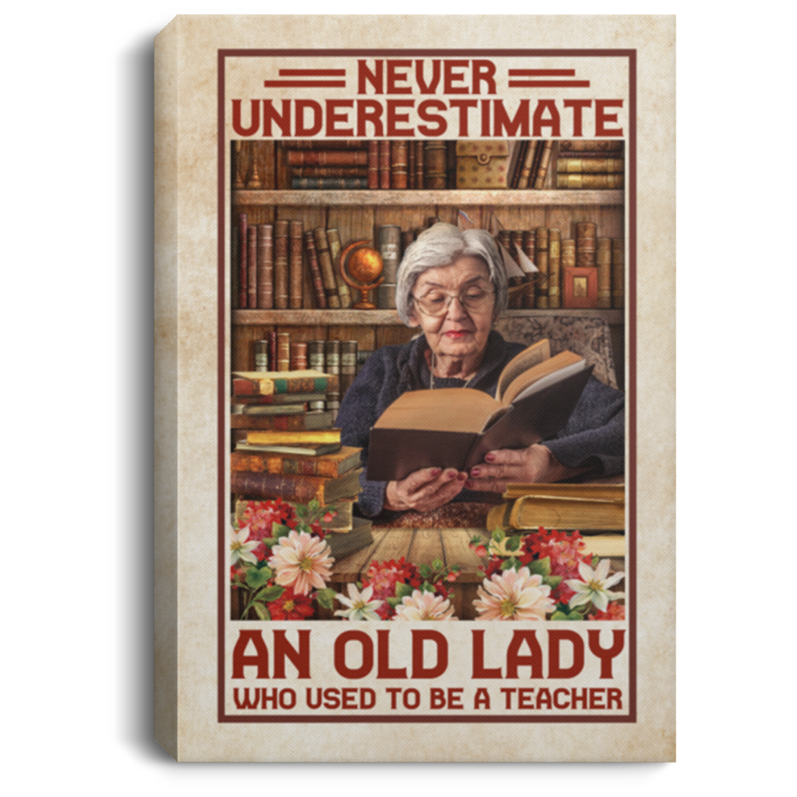 Never Underestimate An Old Lady Who Used To Be A Teacher Framed Canvas Prints - Teacher Unframed Poster, White, 0.75'' Framed Canvas