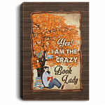 Yes I Am the Crazy Book Lady - Gifts for Bookworms Gallery Wrapped Framed Canvas Prints - Unframed Poster, White, 0.75'' Framed Canvas