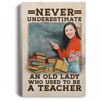 Personalized Photo Never Underestimate An Old Lady Who Used To Be A Teacher Framed Canvas Prints - Unframed Poster, White, 0.75'' Framed Canvas