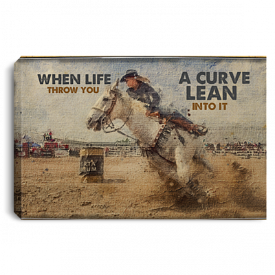 When Life Throws You A Curve Lean Into It Barrel Racing Gifts Framed Canvas Prints - Unframed Poster, White, 0.75'' Framed Canvas