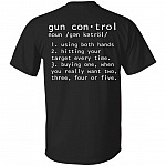 Gun Control Definition Print On Back Only T-Shirt - Funny Gun Saying Second 2nd Amendment Gun Lover Shirt, Black, Unisex T-Shirt Gun Control Definition Print On Back Only T-Shirt - Funny Gun Saying Second 2nd Amendment Gun Lover Shirt, Black, Unisex T-Shirt