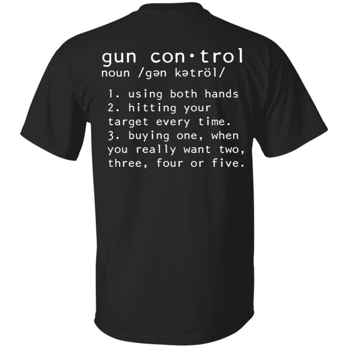 Gun Control Definition Print On Back Only T-Shirt - Funny Gun Saying Second 2nd Amendment Gun Lover Shirt, Black, Unisex T-Shirt Gun Control Definition Print On Back Only T-Shirt - Funny Gun Saying Second 2nd Amendment Gun Lover Shirt, Black, Unisex T-Shirt