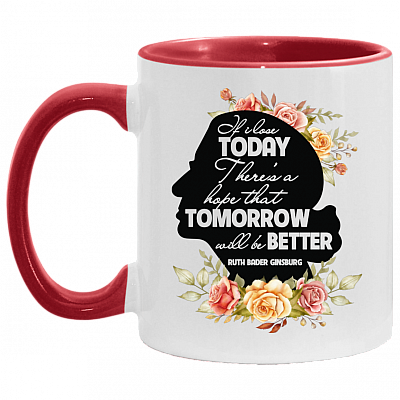 Ruth Bader Ginsburg Tomorrow Will Be Better - Feminist Women History Month Accent Mug, White/Red, 11 oz. Accent Mug
