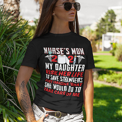 Alternative view of Nurse Mom 2021 Shirt - My Daughter Risk Her Life To Save Strangers T Shirt