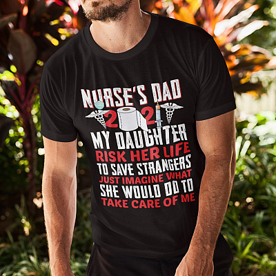Alternative view of Nurse Dad 2021 Shirt - My Daughter Risk Her Life To Save Strangers T Shirt - Nurse Dad T-Shirt