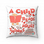 A Child Who Reads Will Be an Adult Who Thinks Book Lover Pillow - Decorative Pillow - Indoor Cushion