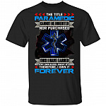 The Title Paramedic Cannot Be Inherited Nor Purchased Blood Sweat And Tears T-shirt - First Responders EMS Shirt, Black, Unisex T-Shirt The Title Paramedic Cannot Be Inherited Nor Purchased Blood Sweat And Tears T-shirt - First Responders EMS Shirt, Black, Unisex T-Shirt