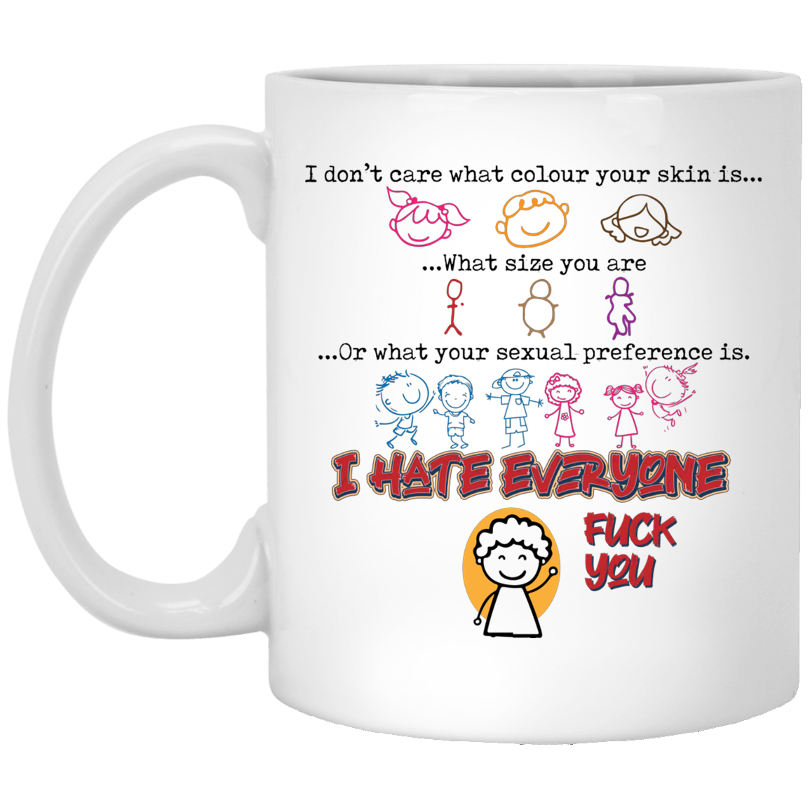 I Don't Care What Color Your Skin Is Coffee Mug - Beer Stein - Water Bottle - Color Changing Mug, White, 11 oz. White Mug I Don't Care What Color Your Skin Is Coffee Mug - Beer Stein - Water Bottle - Color Changing Mug, White, 11 oz. White Mug