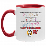 I Don't Care What Color Your Skin Is Accent Mug, White/Red, 11 oz. Accent Mug