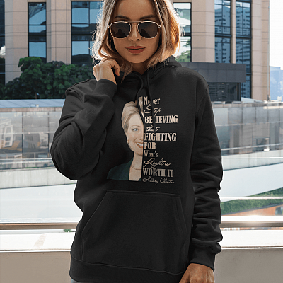 Alternative view of Hillary Clinton Never Stop Believing in Yourself - Feminist Motivational Hoodie - Sweatshirt