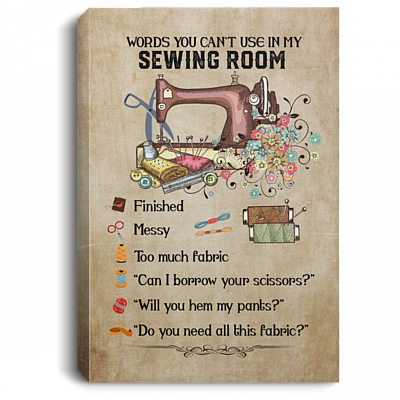 Words You Can't Use In My Sewing Room Framed Canvas - Sewing Machine Unframed Poster, White, 0.75'' Framed Canvas