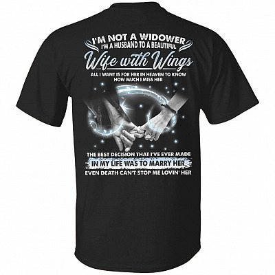 I'm Not A Widower I'm A Husband To A Beautiful Wife With Wings Wife In Heaven Print On Back Only T-shirt, Black, Unisex T-Shirt