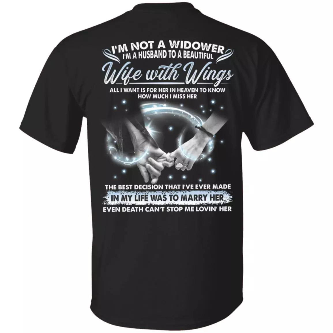 I'm Not A Widower I'm A Husband To A Beautiful Wife With Wings Wife In Heaven Print On Back Only T-shirt, Black, Unisex T-Shirt I'm Not A Widower I'm A Husband To A Beautiful Wife With Wings Wife In Heaven Print On Back Only T-shirt, Black, Unisex T-Shirt