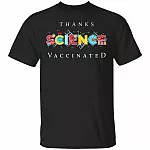 Thanks Science Vaccinated T-Shirt, Black, Unisex T-Shirt