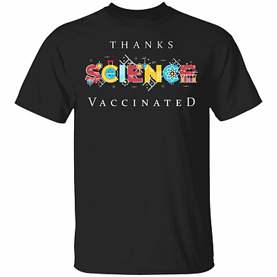 Thanks Science Vaccinated T-Shirt, Black, Unisex T-Shirt