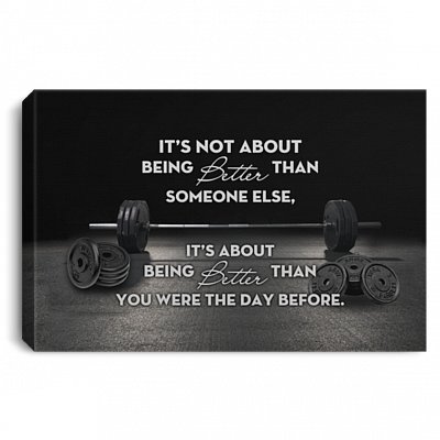 Weightlifting It's Not About Being Better Than Someone Else Wrapped Framed Canvas Prints - Unframed Poster, White, 0.75'' Framed Canvas
