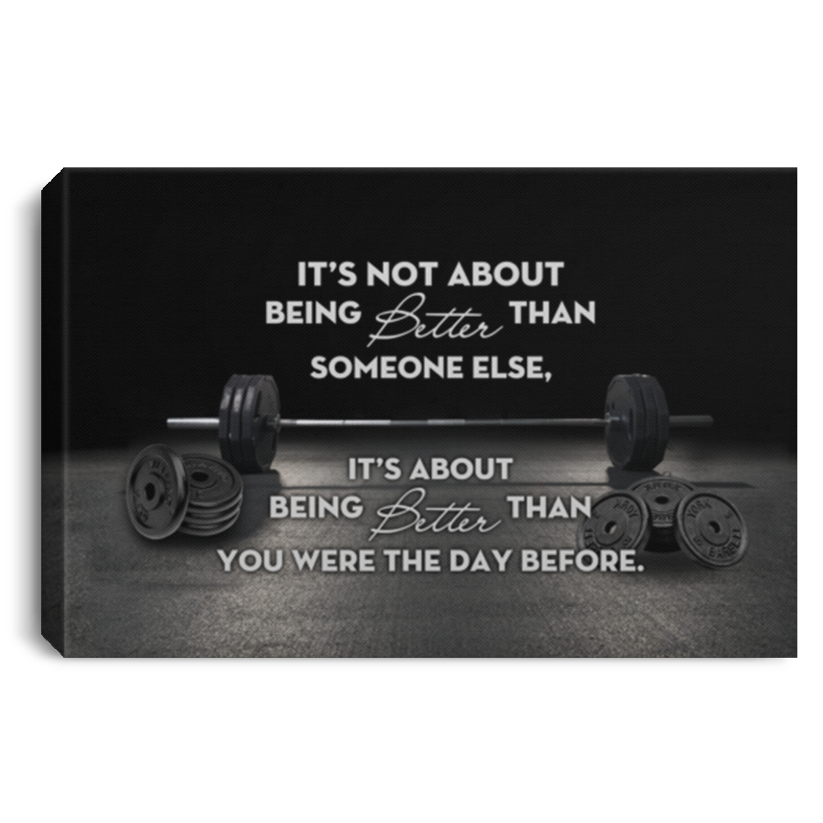 Weightlifting It's Not About Being Better Than Someone Else Wrapped Framed Canvas Prints - Unframed Poster, White, 0.75'' Framed Canvas