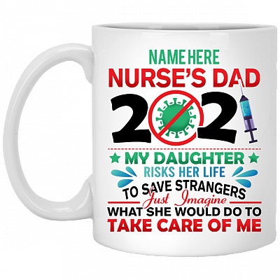 Personalized Proud Nurse Dad 2021 - Quarantine Nurse 2021 Gift Ceramic Coffee Mug - Beer Stein, White, 11 oz. White Mug