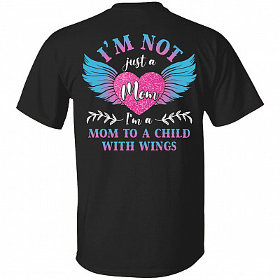 I'm Not Just A Mom I'm A Mom To A Child With Wings Print On Back Only T-shirt - Loss Of Child Memorial Shirt, Black, Unisex T-Shirt