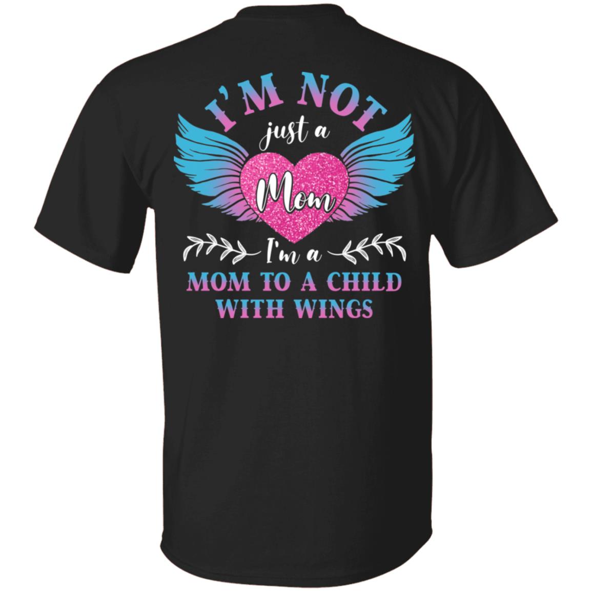 I'm Not Just A Mom I'm A Mom To A Child With Wings Print On Back Only T-shirt - Loss Of Child Memorial Shirt, Black, Unisex T-Shirt