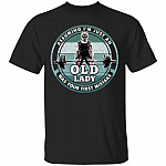 Assuming I'm Just An Old Lady Women, Black, Unisex T-Shirt Assuming I'm Just An Old Lady Women, Black, Unisex T-Shirt