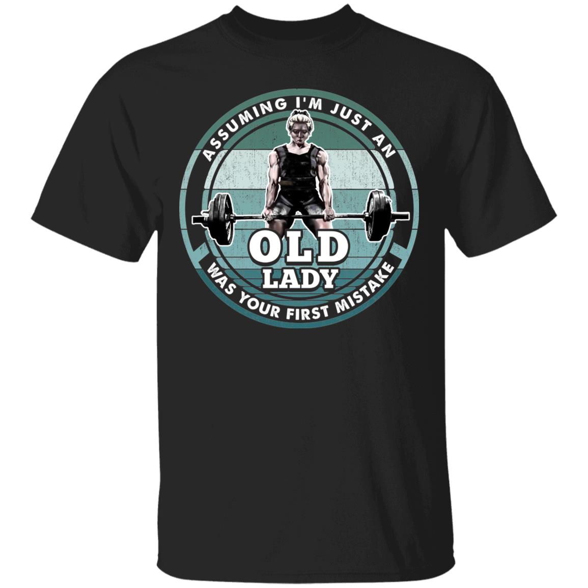 Assuming I'm Just An Old Lady Women, Black, Unisex T-Shirt Assuming I'm Just An Old Lady Women, Black, Unisex T-Shirt